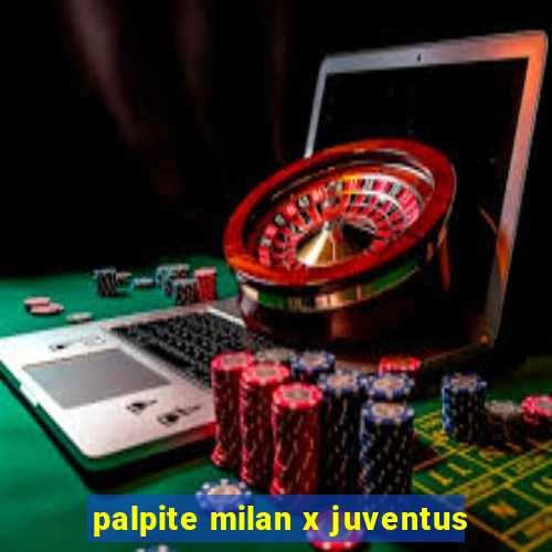 palpite milan x juventus